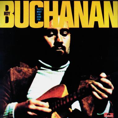 Roy Buchanan -  That's What I Am Here For